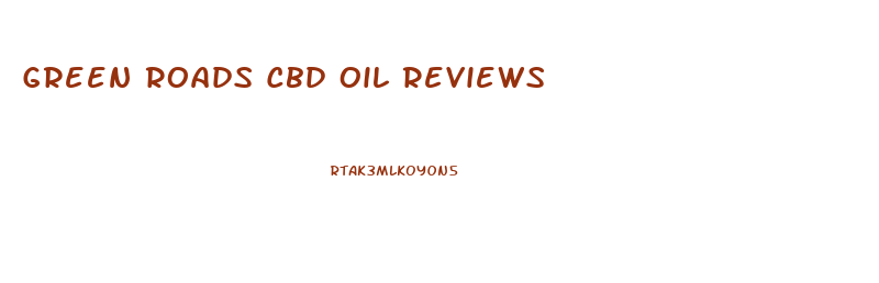 Green Roads Cbd Oil Reviews
