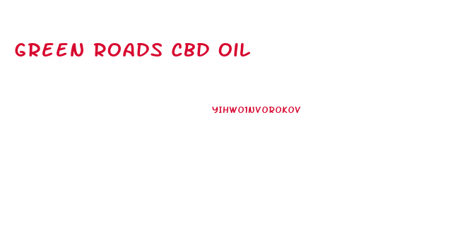 Green Roads Cbd Oil