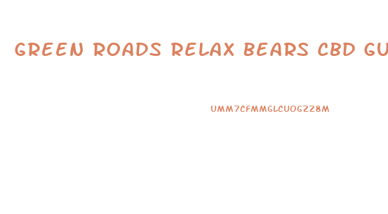 Green Roads Relax Bears Cbd Gummies