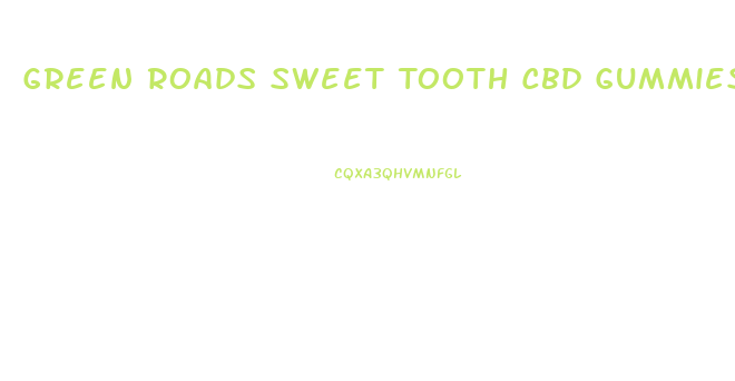 Green Roads Sweet Tooth Cbd Gummies