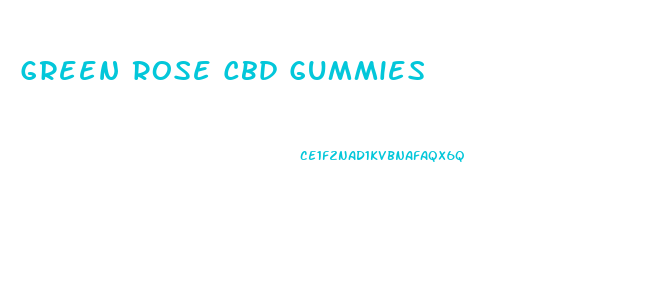 Green Rose Cbd Gummies