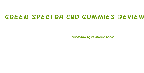 Green Spectra Cbd Gummies Reviews