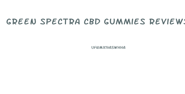 Green Spectra Cbd Gummies Reviews