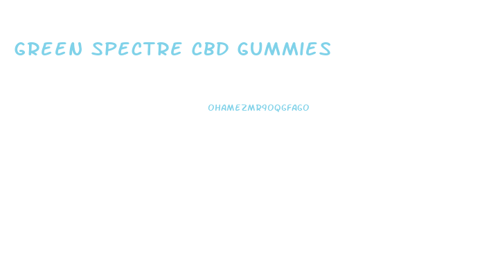 Green Spectre Cbd Gummies