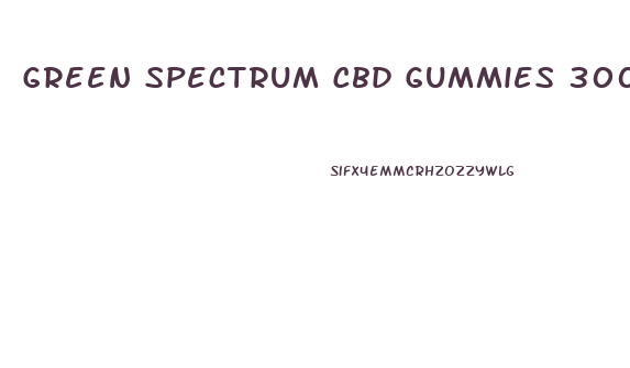 Green Spectrum Cbd Gummies 300mg