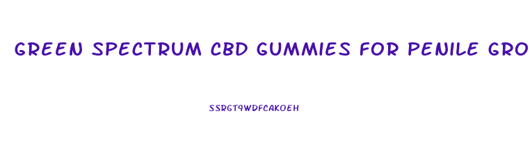 Green Spectrum Cbd Gummies For Penile Growth