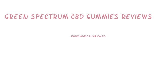 Green Spectrum Cbd Gummies Reviews