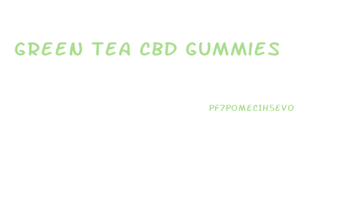 Green Tea Cbd Gummies