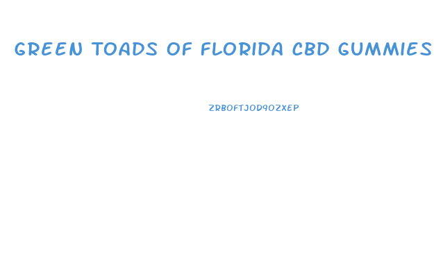 Green Toads Of Florida Cbd Gummies
