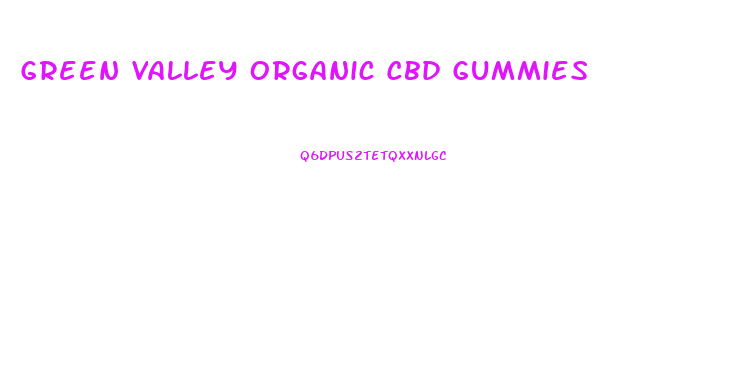 Green Valley Organic Cbd Gummies