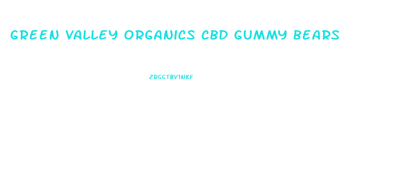 Green Valley Organics Cbd Gummy Bears
