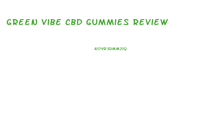 Green Vibe Cbd Gummies Review