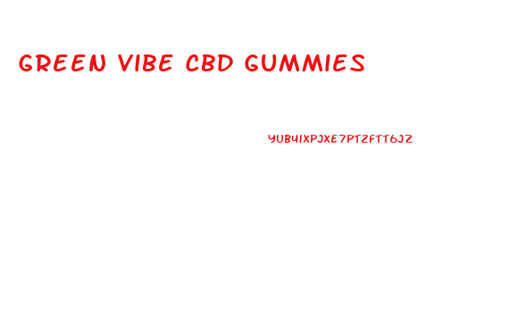 Green Vibe Cbd Gummies