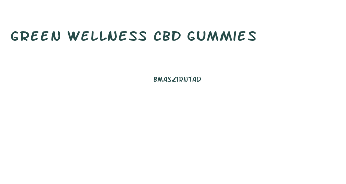 Green Wellness Cbd Gummies