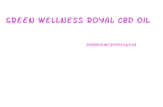 Green Wellness Royal Cbd Oil