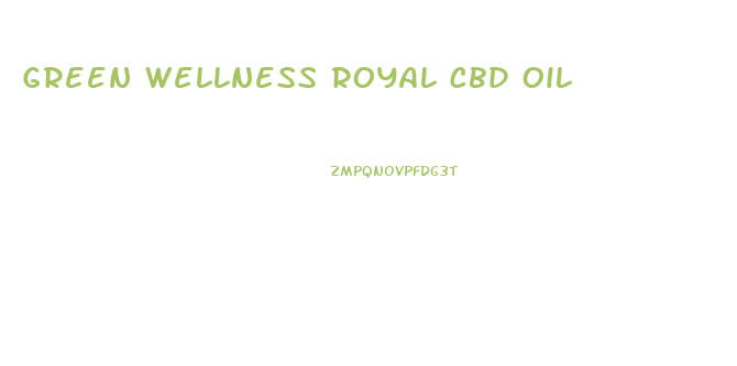 Green Wellness Royal Cbd Oil