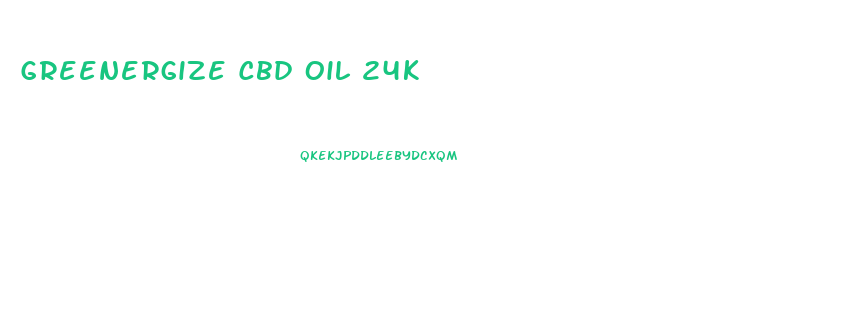 Greenergize Cbd Oil 24k