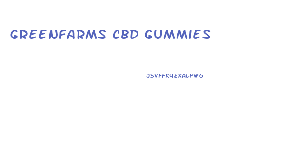 Greenfarms Cbd Gummies