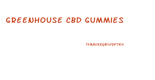 Greenhouse Cbd Gummies