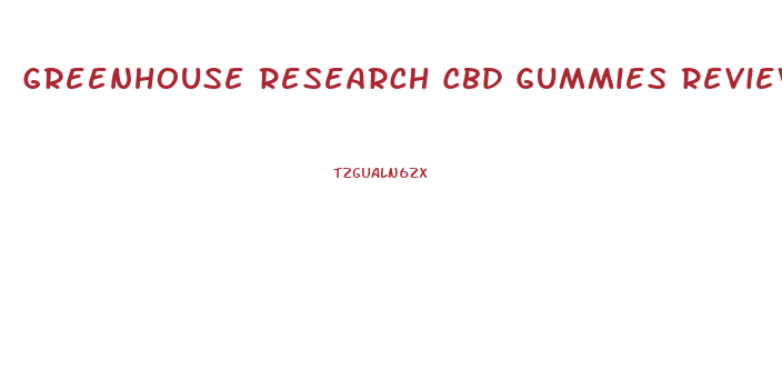 Greenhouse Research Cbd Gummies Reviews
