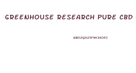 Greenhouse Research Pure Cbd Gummies Reviews