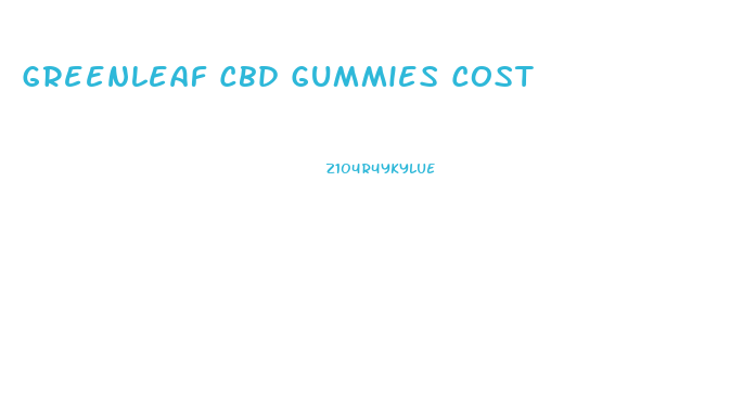 Greenleaf Cbd Gummies Cost