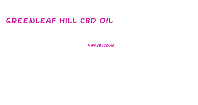 Greenleaf Hill Cbd Oil