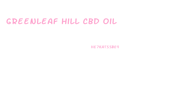 Greenleaf Hill Cbd Oil