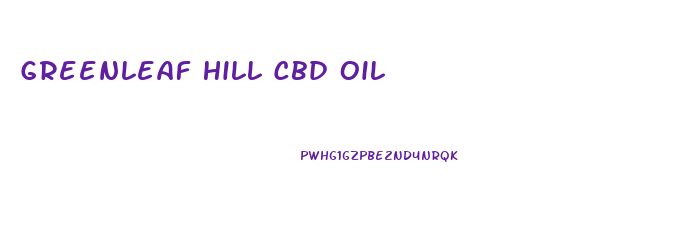 Greenleaf Hill Cbd Oil