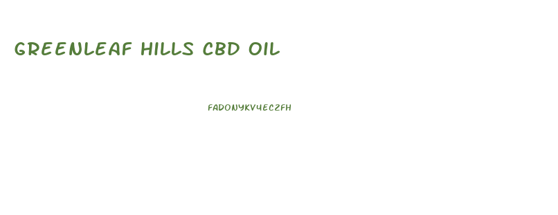 Greenleaf Hills Cbd Oil