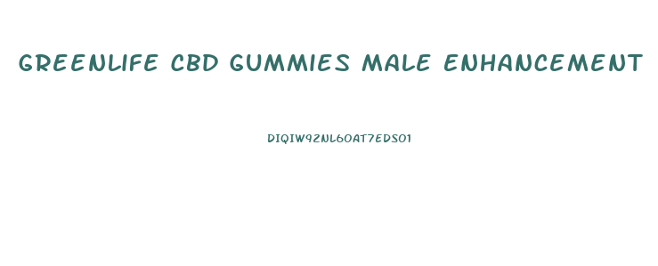 Greenlife Cbd Gummies Male Enhancement