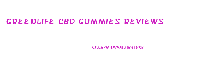 Greenlife Cbd Gummies Reviews
