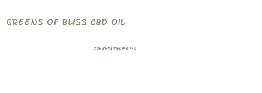 Greens Of Bliss Cbd Oil