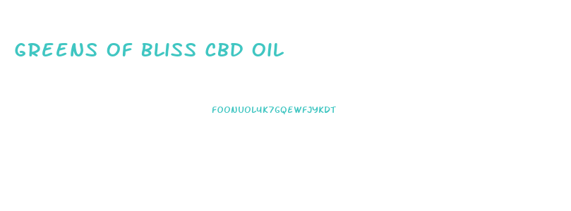 Greens Of Bliss Cbd Oil