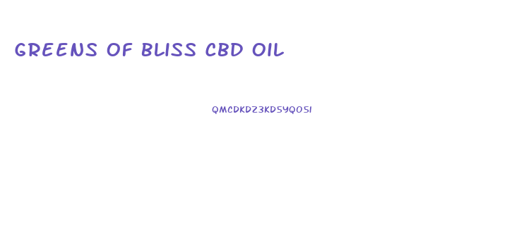 Greens Of Bliss Cbd Oil