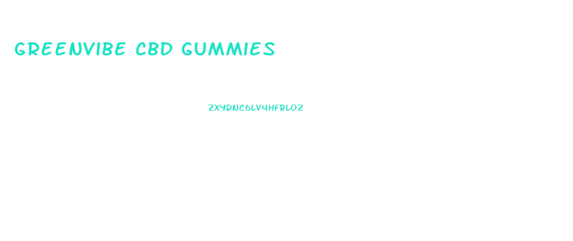 Greenvibe Cbd Gummies 