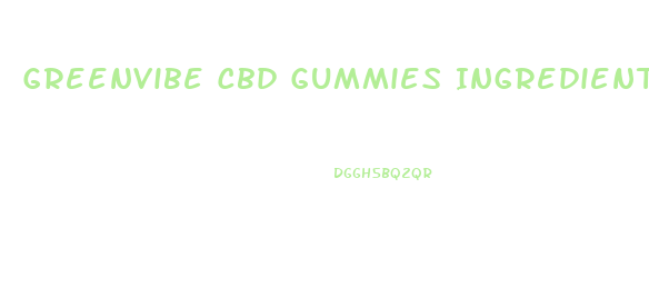 Greenvibe Cbd Gummies Ingredients