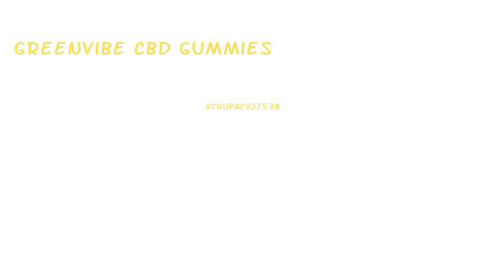 Greenvibe Cbd Gummies