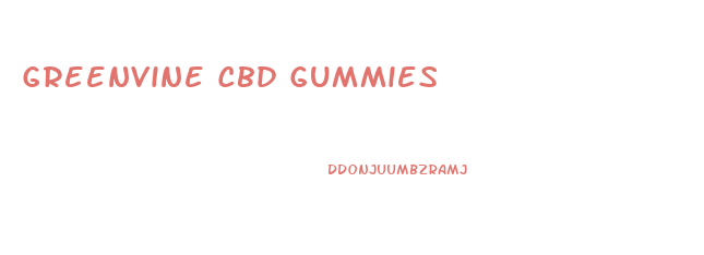 Greenvine Cbd Gummies
