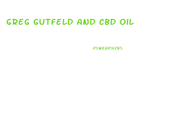 Greg Gutfeld And Cbd Oil