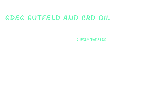 Greg Gutfeld And Cbd Oil