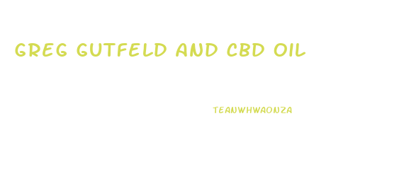 Greg Gutfeld And Cbd Oil
