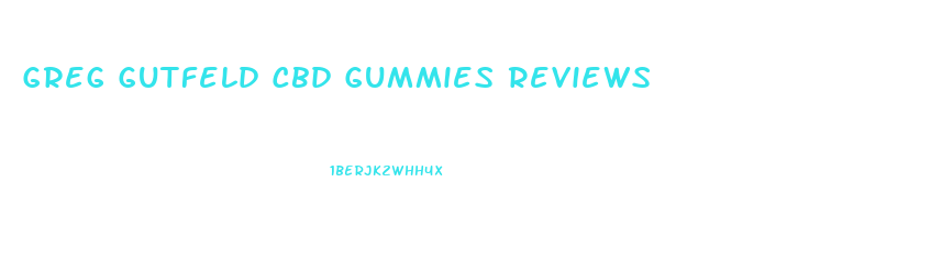 Greg Gutfeld Cbd Gummies Reviews