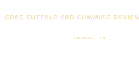 Greg Gutfeld Cbd Gummies Reviews