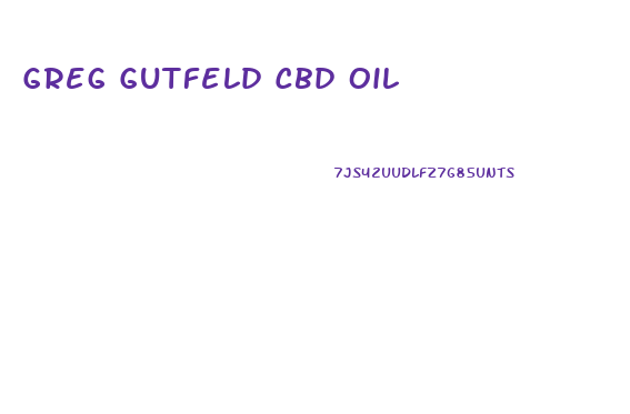 Greg Gutfeld Cbd Oil