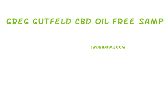 Greg Gutfeld Cbd Oil Free Sample