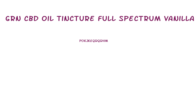 Grn Cbd Oil Tincture Full Spectrum Vanilla