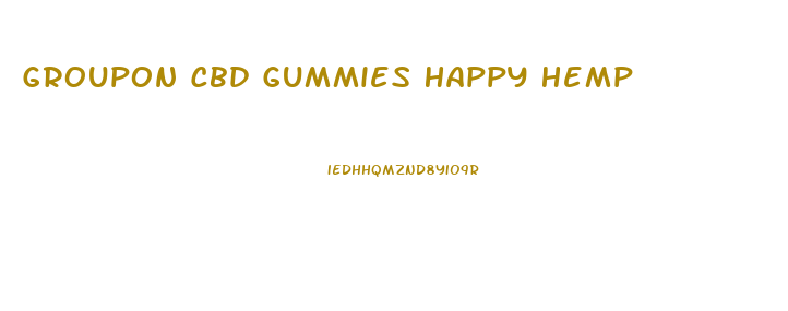 Groupon Cbd Gummies Happy Hemp