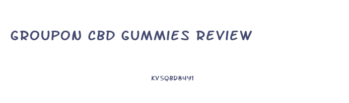 Groupon Cbd Gummies Review