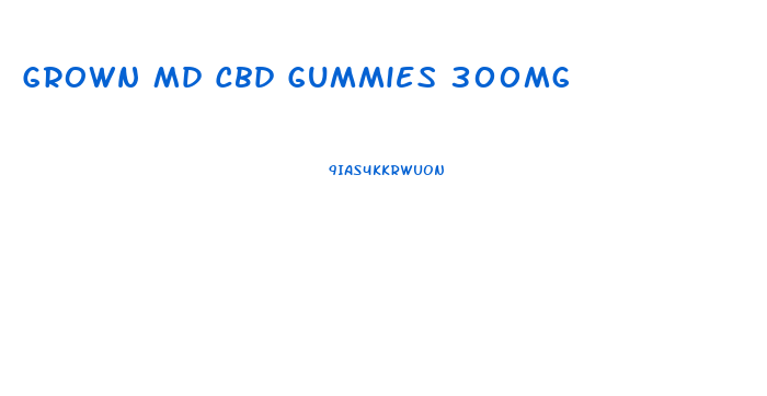 Grown Md Cbd Gummies 300mg